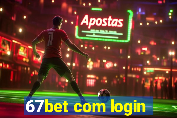 67bet com login